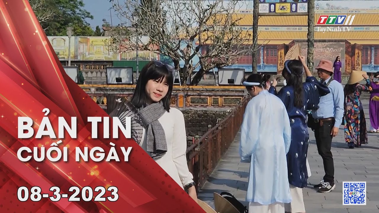 Bản tin cuối ngày 08-3-2023 | Tin tức hôm nay | TayNinhTV